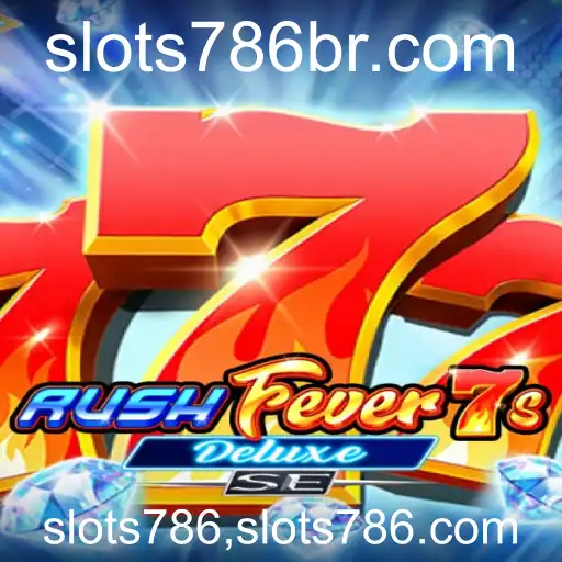 Descubra o Mundo Empolgante de RushFever7sDeluxeSE e Slots786